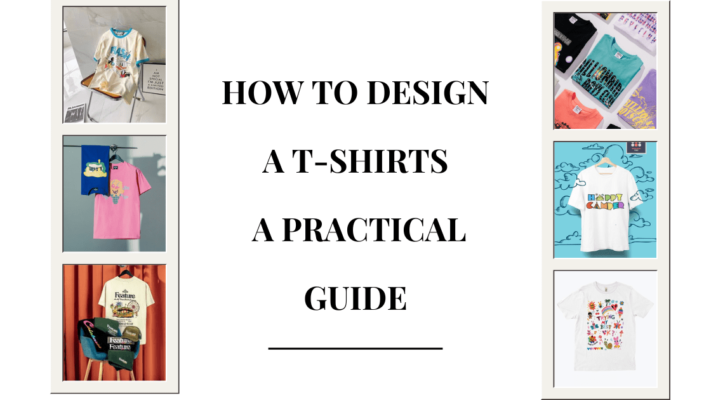 How to Design a T-Shirts: A Practical Guide